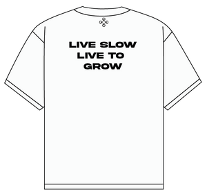 Live Slow, Live To Grow - T-Shirt